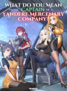 What Do You Mean I'm The Captain Of A Yandere Mercenary Company